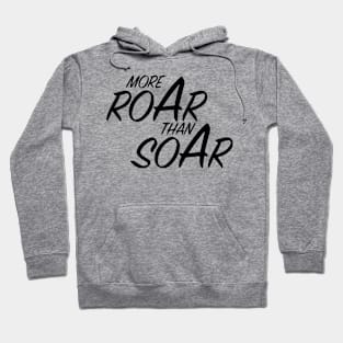 More ROAR than SOAR Hoodie